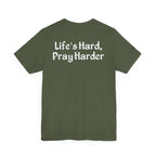 Life's Hard, Pray Harder - Premium Unisex Tee